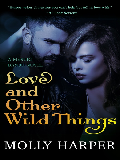 Title details for Love and Other Wild Things by Molly Harper - Available